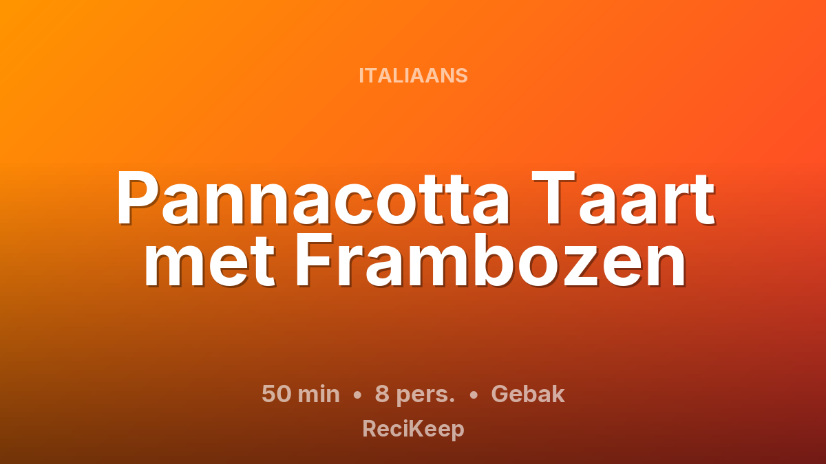 Receptkaart Pannacotta Taart met Frambozen – Gebak
