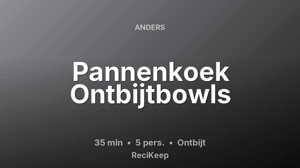 Receptkaart Pannenkoek Ontbijtbowls – Ontbijt