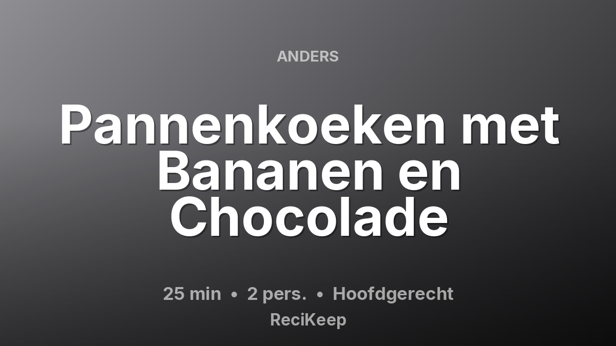 Receptkaart Pannenkoeken met Bananen en Chocolade – Hoofdgerecht