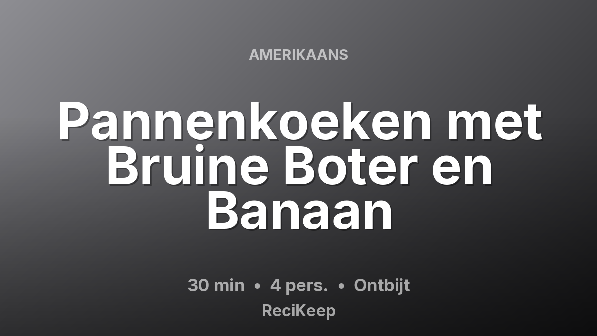 Receptkaart Pannenkoeken met Bruine Boter en Banaan – Ontbijt