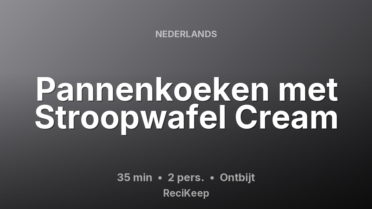 Receptkaart Pannenkoeken met Stroopwafel Cream – Ontbijt