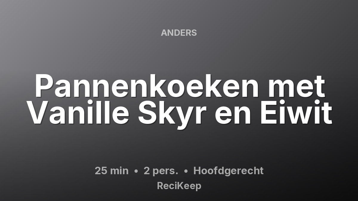 Receptkaart Pannenkoeken met Vanille Skyr en Eiwit – Hoofdgerecht