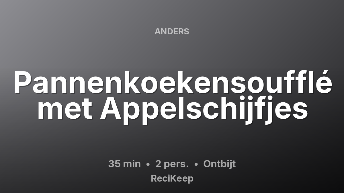 Receptkaart Pannenkoekensoufflé met Appelschijfjes – Ontbijt