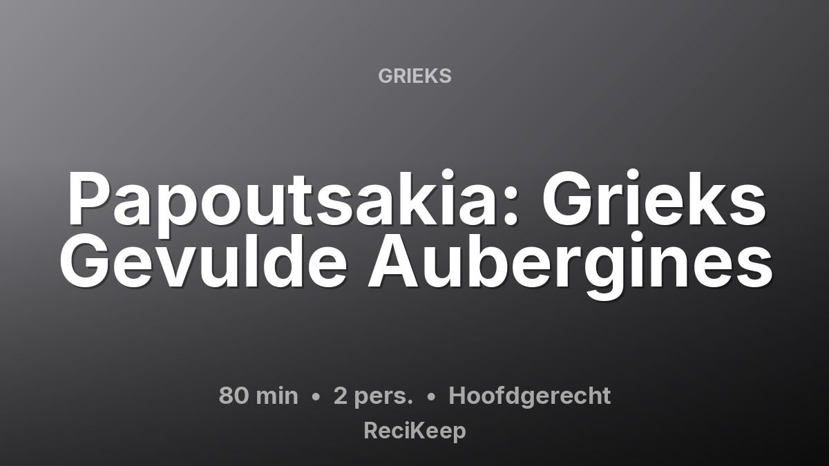 Receptkaart Papoutsakia: Grieks Gevulde Aubergines – Hoofdgerecht