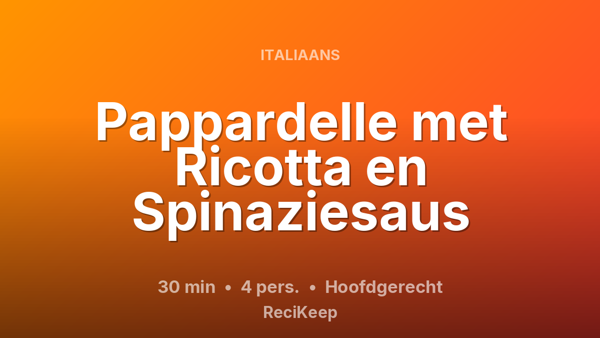Receptkaart Pappardelle met Ricotta en Spinaziesaus – Hoofdgerecht