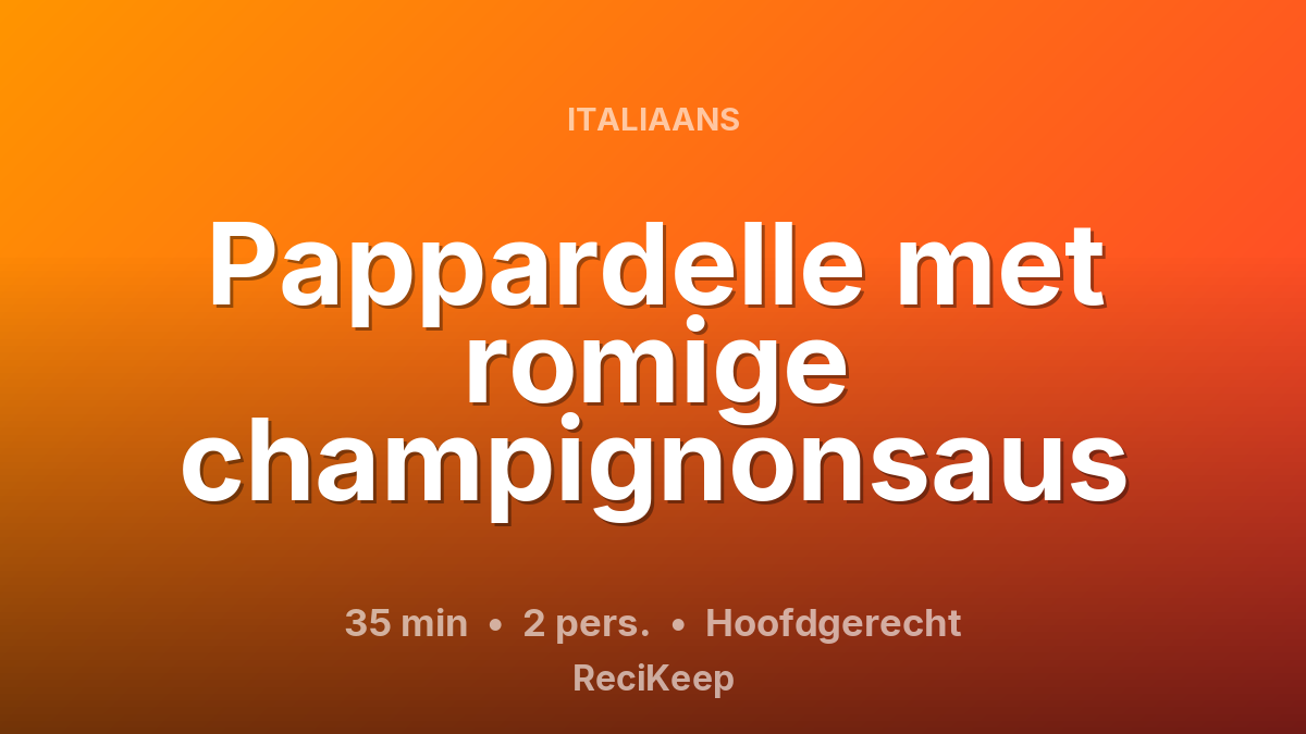 Receptkaart Pappardelle met romige champignonsaus – Hoofdgerecht