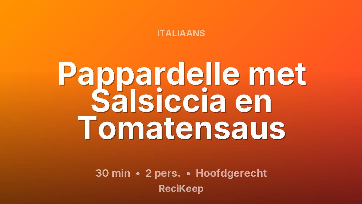 Receptkaart Pappardelle met Salsiccia en Tomatensaus – Hoofdgerecht