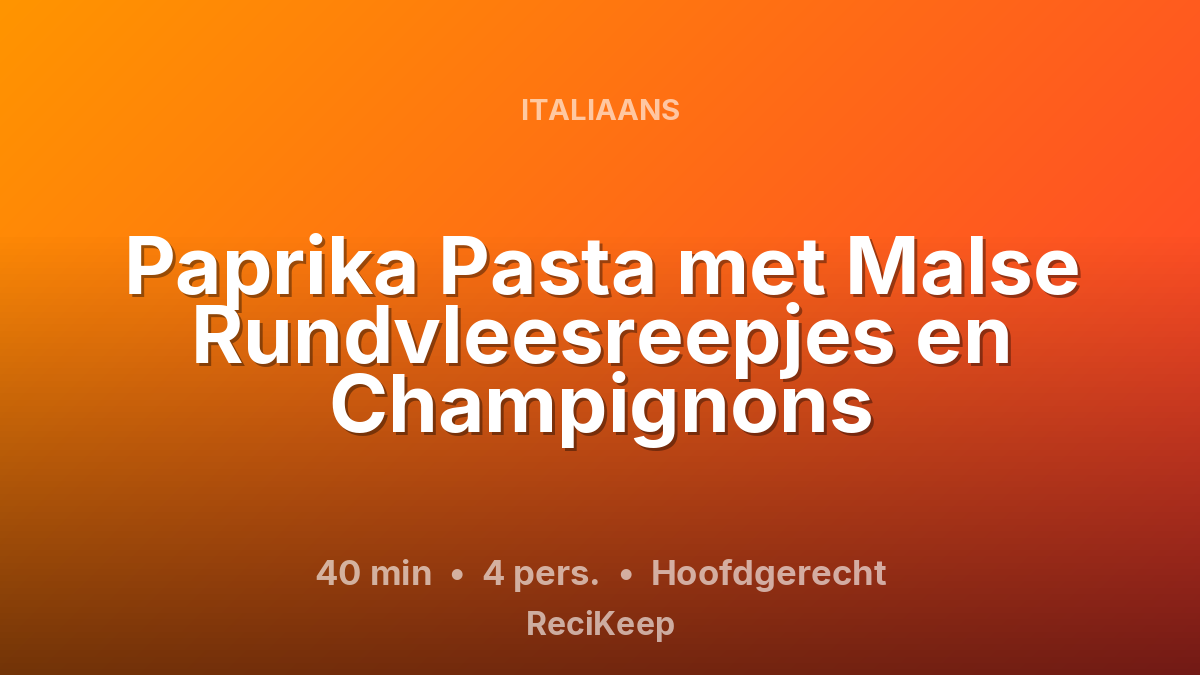 Receptkaart Paprika Pasta met Malse Rundvleesreepjes en Champignons – Hoofdgerecht