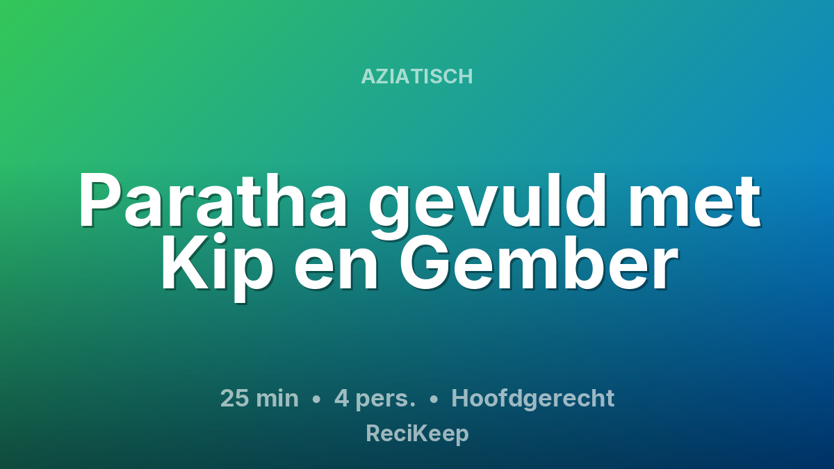 Receptkaart Paratha gevuld met Kip en Gember – Hoofdgerecht