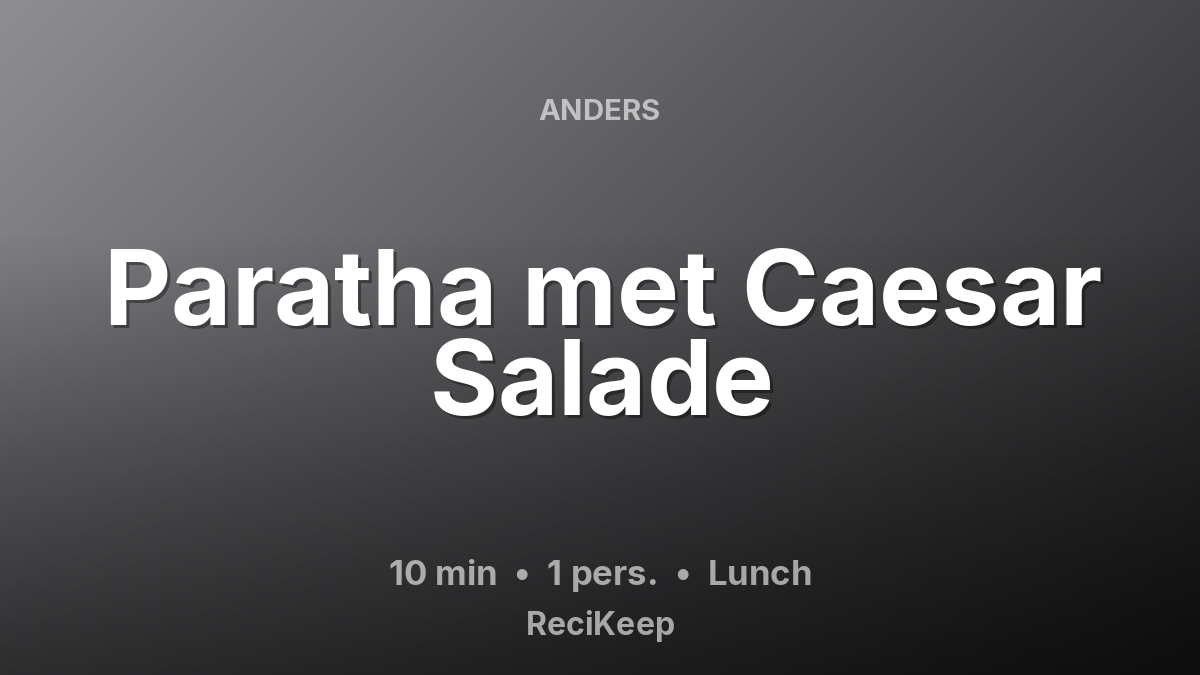 Receptkaart Paratha met Caesar Salade – Lunch