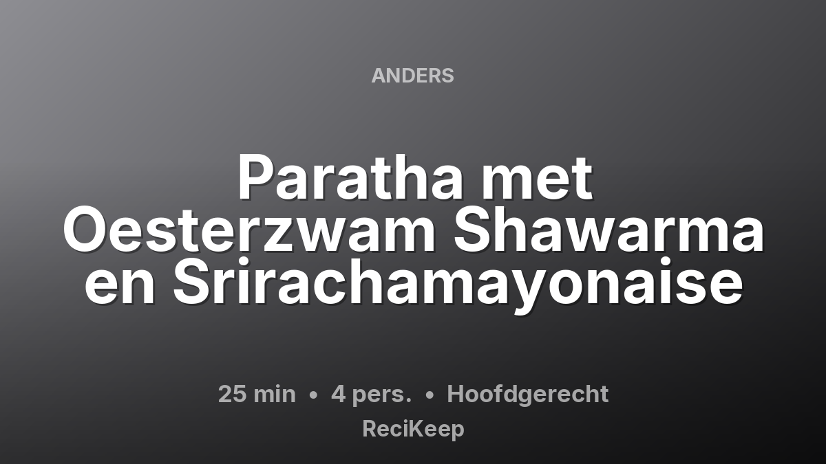 Receptkaart Paratha met Oesterzwam Shawarma en Srirachamayonaise – Hoofdgerecht