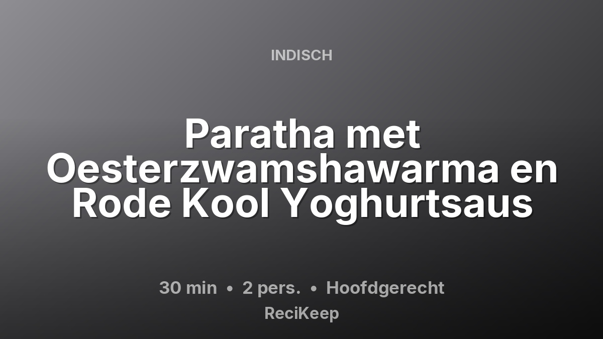 Receptkaart Paratha met Oesterzwamshawarma en Rode Kool Yoghurtsaus – Hoofdgerecht