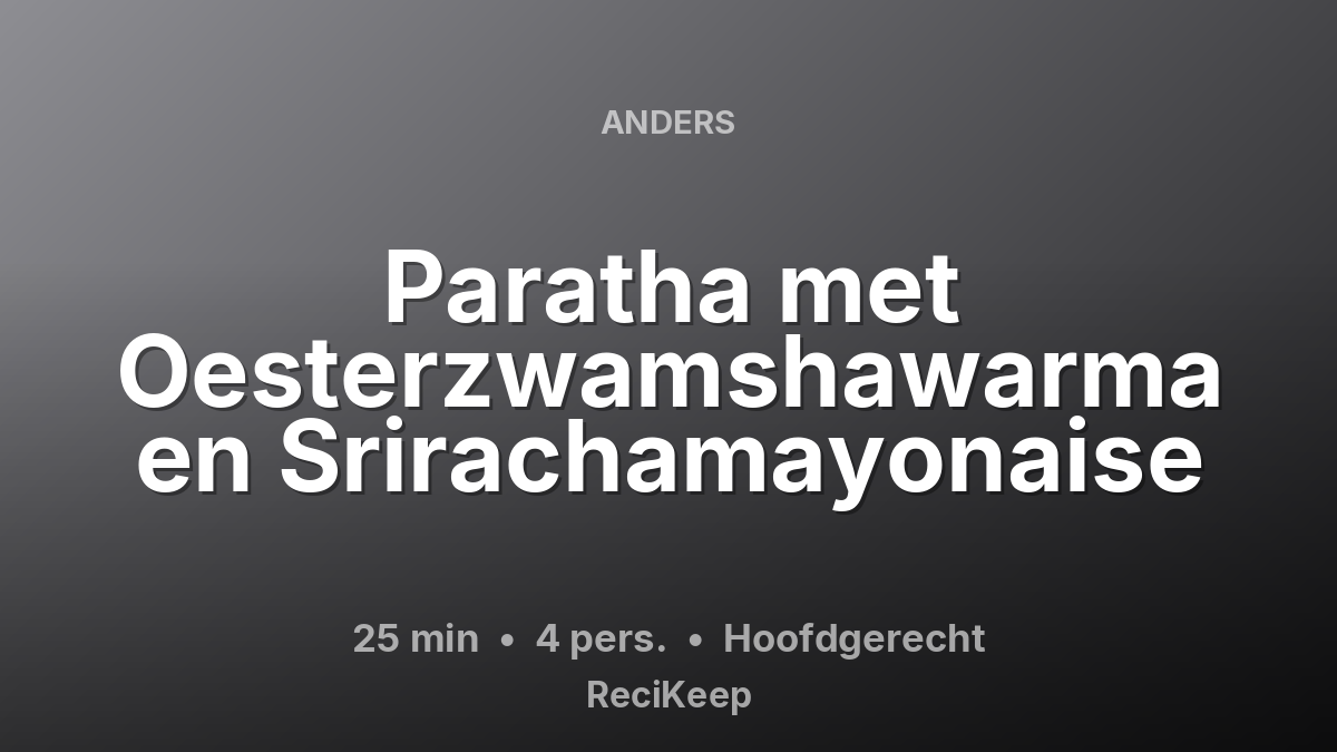 Receptkaart Paratha met Oesterzwamshawarma en Srirachamayonaise – Hoofdgerecht