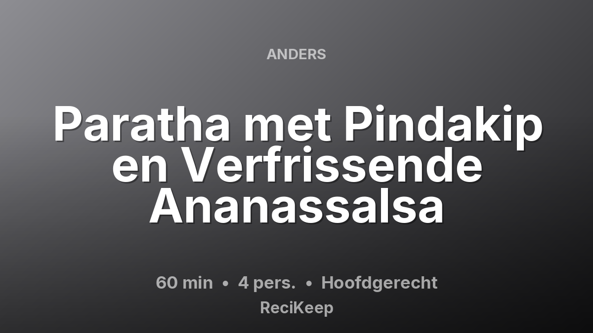 Receptkaart Paratha met Pindakip en Verfrissende Ananassalsa – Hoofdgerecht