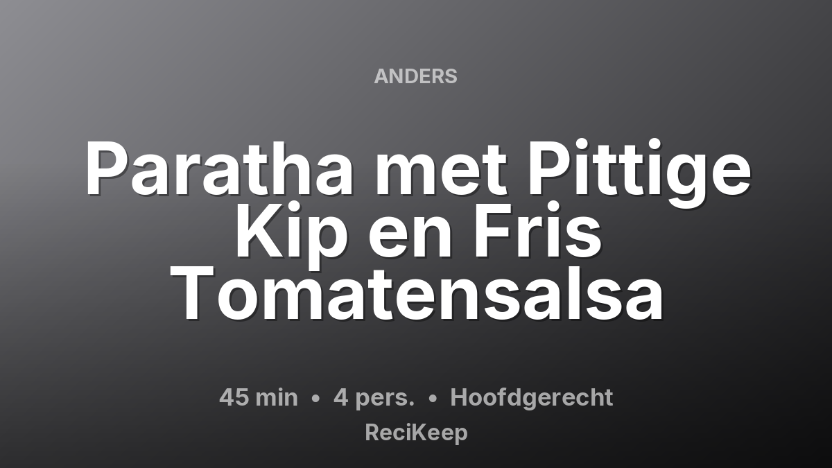 Receptkaart Paratha met Pittige Kip en Fris Tomatensalsa – Hoofdgerecht