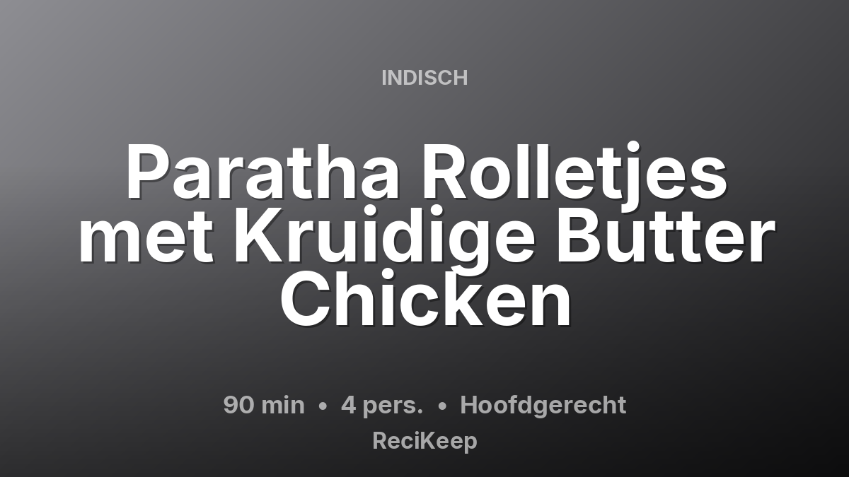 Receptkaart Paratha Rolletjes met Kruidige Butter Chicken – Hoofdgerecht