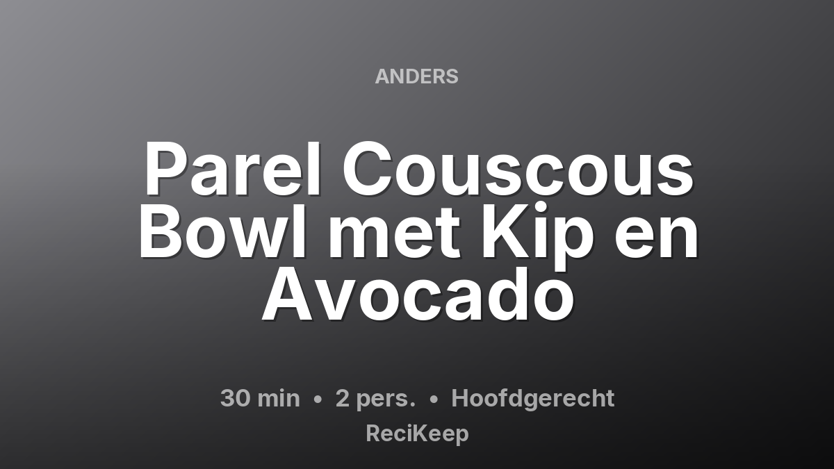 Receptkaart Parel Couscous Bowl met Kip en Avocado – Hoofdgerecht