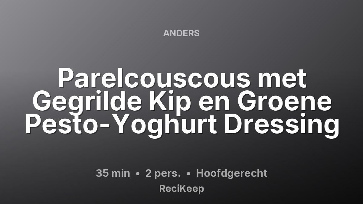 Receptkaart Parelcouscous met Gegrilde Kip en Groene Pesto-Yoghurt Dressing – Hoofdgerecht