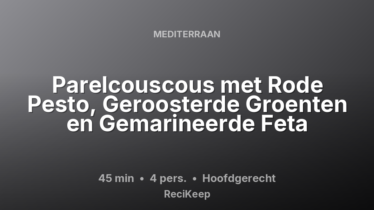 Receptkaart Parelcouscous met Rode Pesto, Geroosterde Groenten en Gemarineerde Feta – Hoofdgerecht
