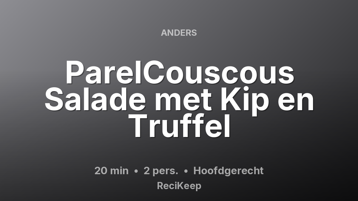Receptkaart ParelCouscous Salade met Kip en Truffel – Hoofdgerecht