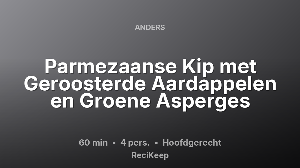 Receptkaart Parmezaanse Kip met Geroosterde Aardappelen en Groene Asperges – Hoofdgerecht