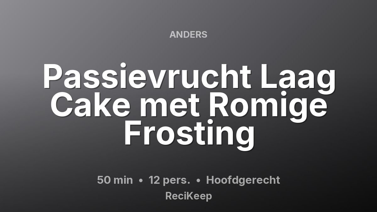 Receptkaart Passievrucht Laag Cake met Romige Frosting – Hoofdgerecht