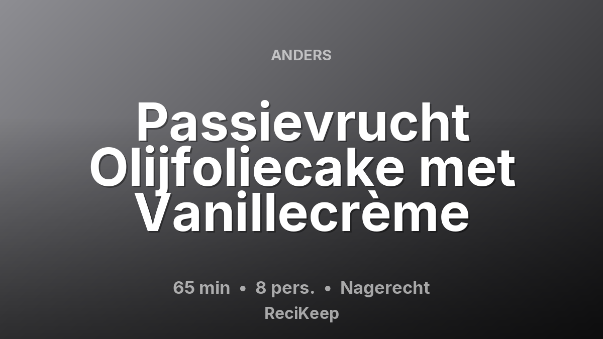 Receptkaart Passievrucht Olijfoliecake met Vanillecrème – Nagerecht