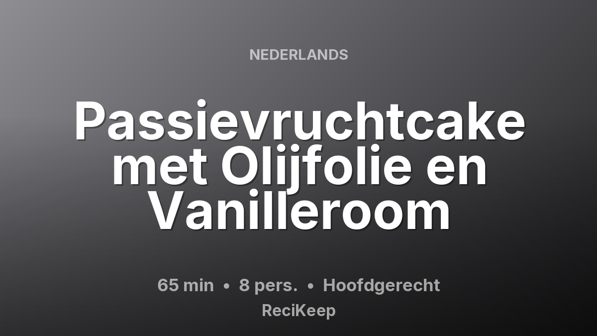 Receptkaart Passievruchtcake met Olijfolie en Vanilleroom – Hoofdgerecht
