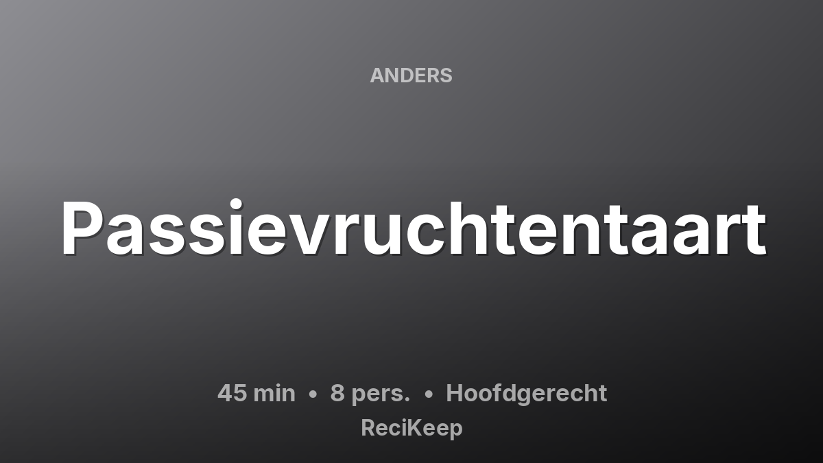 Receptkaart Passievruchtentaart – Hoofdgerecht