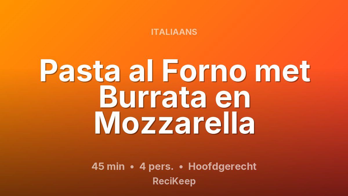 Receptkaart Pasta al Forno met Burrata en Mozzarella – Hoofdgerecht