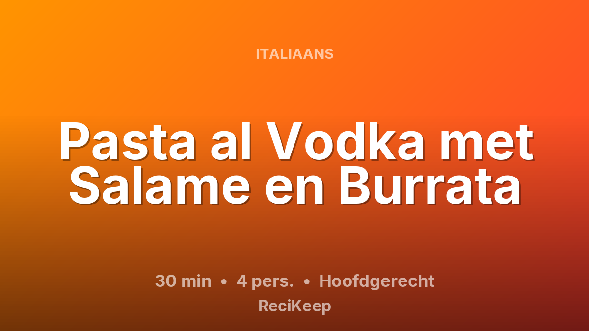 Receptkaart Pasta al Vodka met Salame en Burrata – Hoofdgerecht