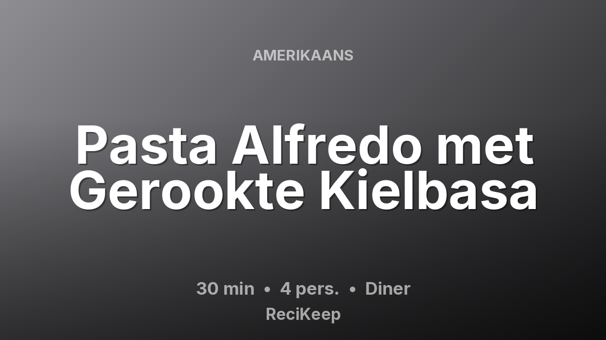 Receptkaart Pasta Alfredo met Gerookte Kielbasa – Diner