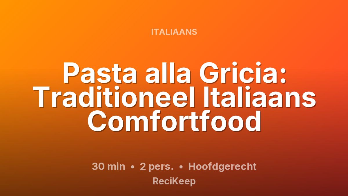 Receptkaart Pasta alla Gricia: Traditioneel Italiaans Comfortfood – Hoofdgerecht