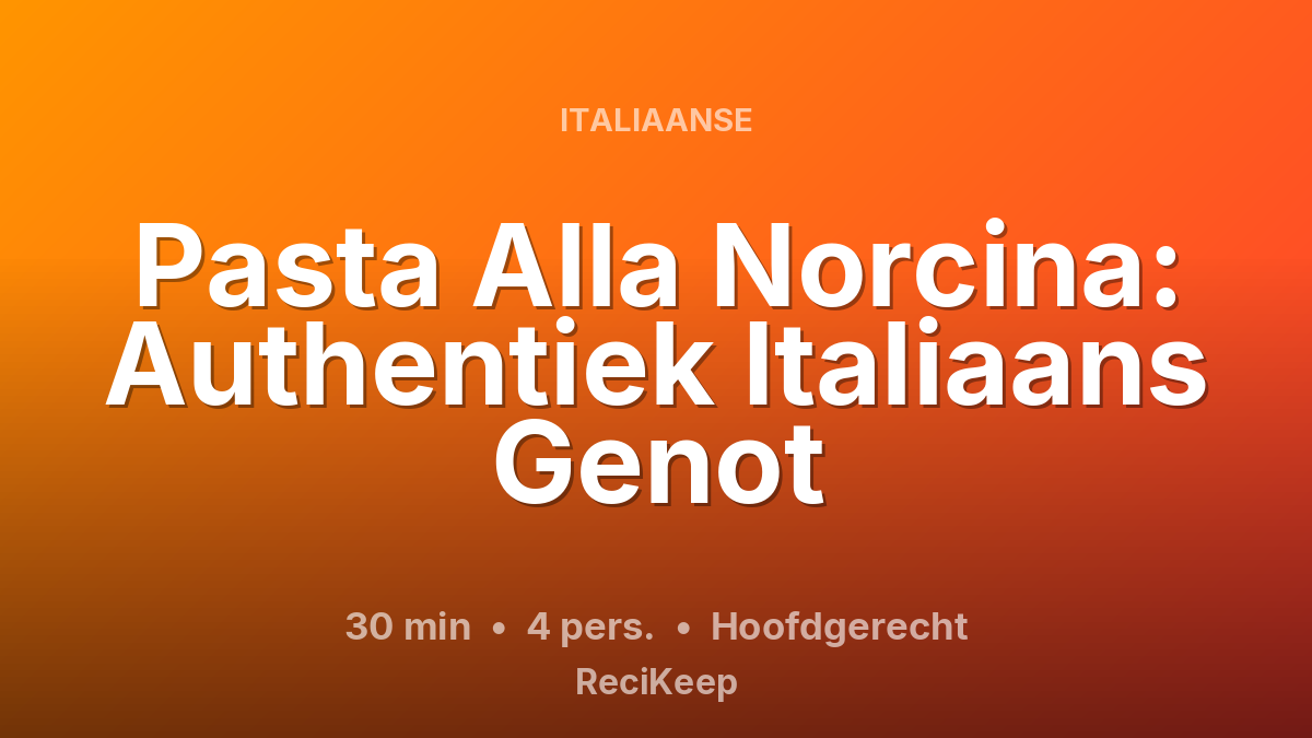 Receptkaart Pasta Alla Norcina: Authentiek Italiaans Genot – Hoofdgerecht
