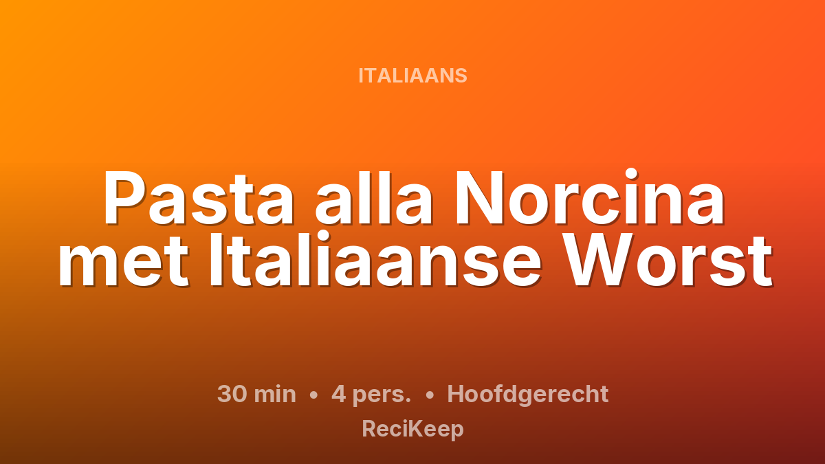 Receptkaart Pasta alla Norcina met Italiaanse Worst – Hoofdgerecht