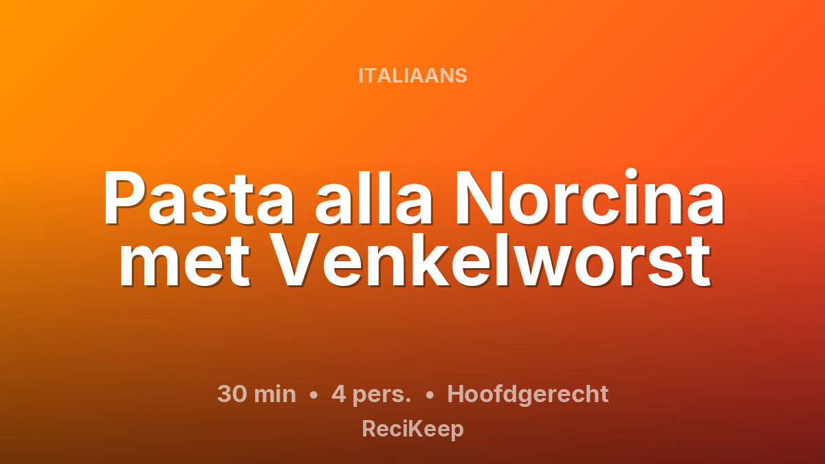 Receptkaart Pasta alla Norcina met Venkelworst – Hoofdgerecht