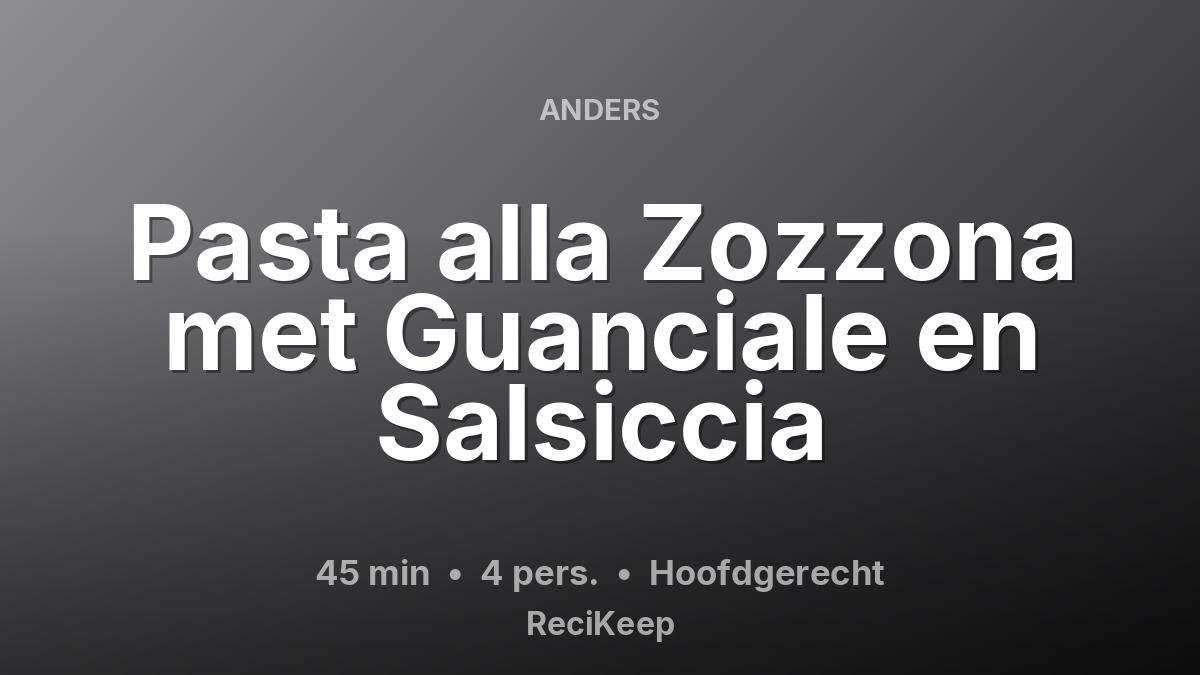 Receptkaart Pasta alla Zozzona met Guanciale en Salsiccia – Hoofdgerecht