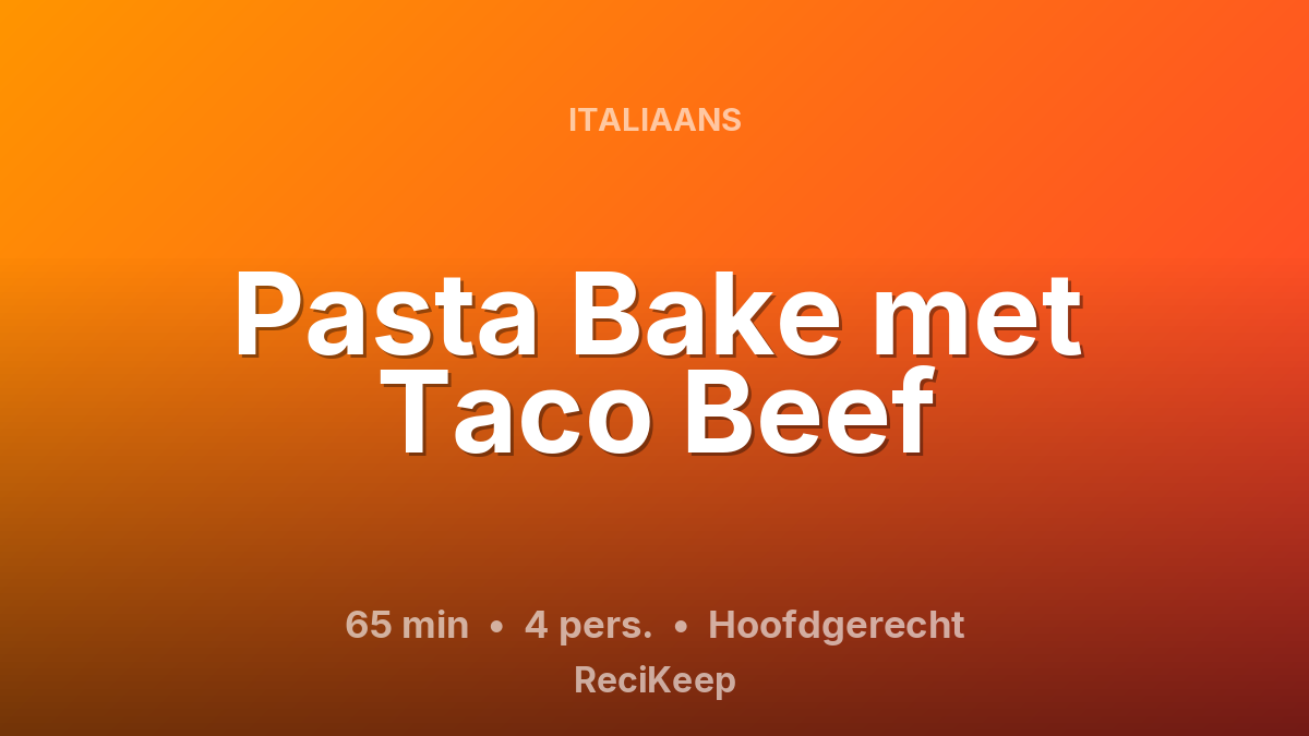 Receptkaart Pasta Bake met Taco Beef – Hoofdgerecht