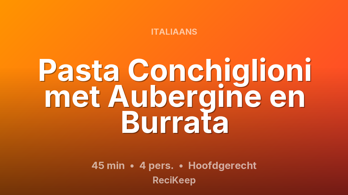 Receptkaart Pasta Conchiglioni met Aubergine en Burrata – Hoofdgerecht