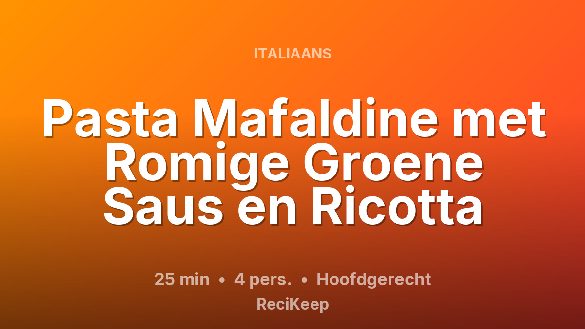 Receptkaart Pasta Mafaldine met Romige Groene Saus en Ricotta – Hoofdgerecht