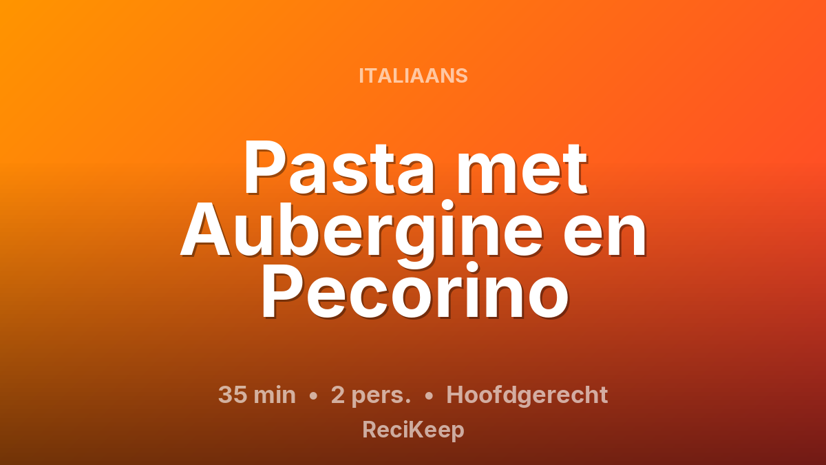 Receptkaart Pasta met Aubergine en Pecorino – Hoofdgerecht