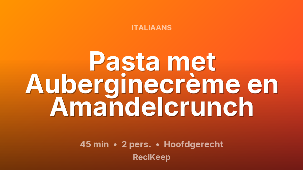Receptkaart Pasta met Auberginecrème en Amandelcrunch – Hoofdgerecht