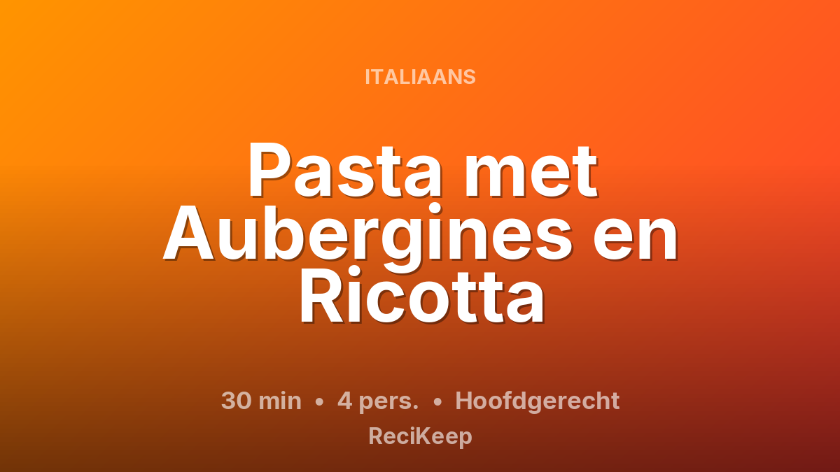 Receptkaart Pasta met Aubergines en Ricotta – Hoofdgerecht