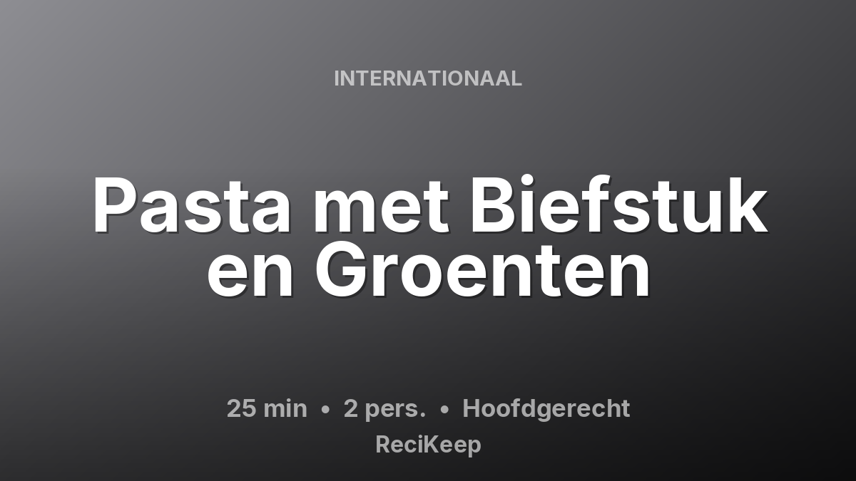 Receptkaart Pasta met Biefstuk en Groenten – Hoofdgerecht