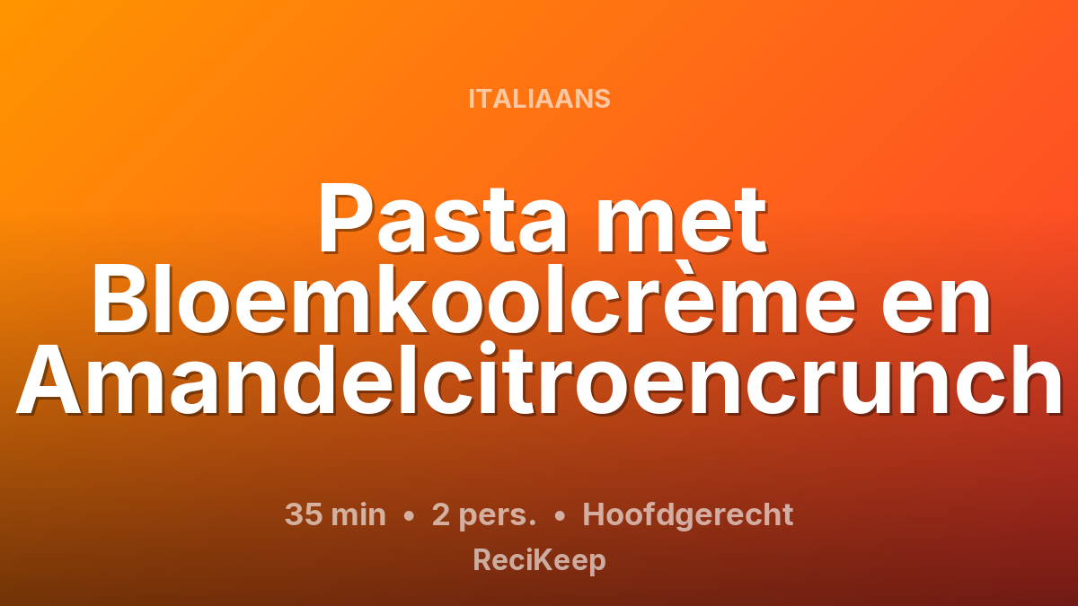 Receptkaart Pasta met Bloemkoolcrème en Amandelcitroencrunch – Hoofdgerecht
