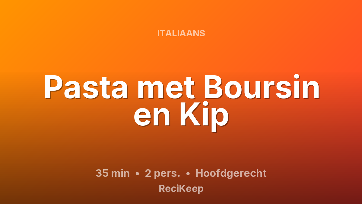 Receptkaart Pasta met Boursin en Kip – Hoofdgerecht