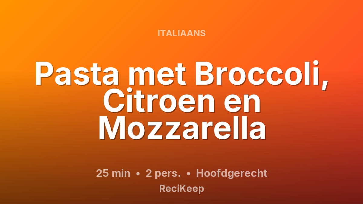 Receptkaart Pasta met Broccoli, Citroen en Mozzarella – Hoofdgerecht