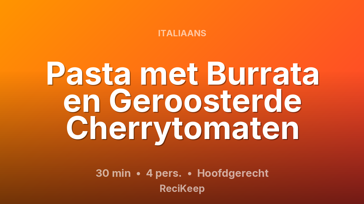 Receptkaart Pasta met Burrata en Geroosterde Cherrytomaten – Hoofdgerecht