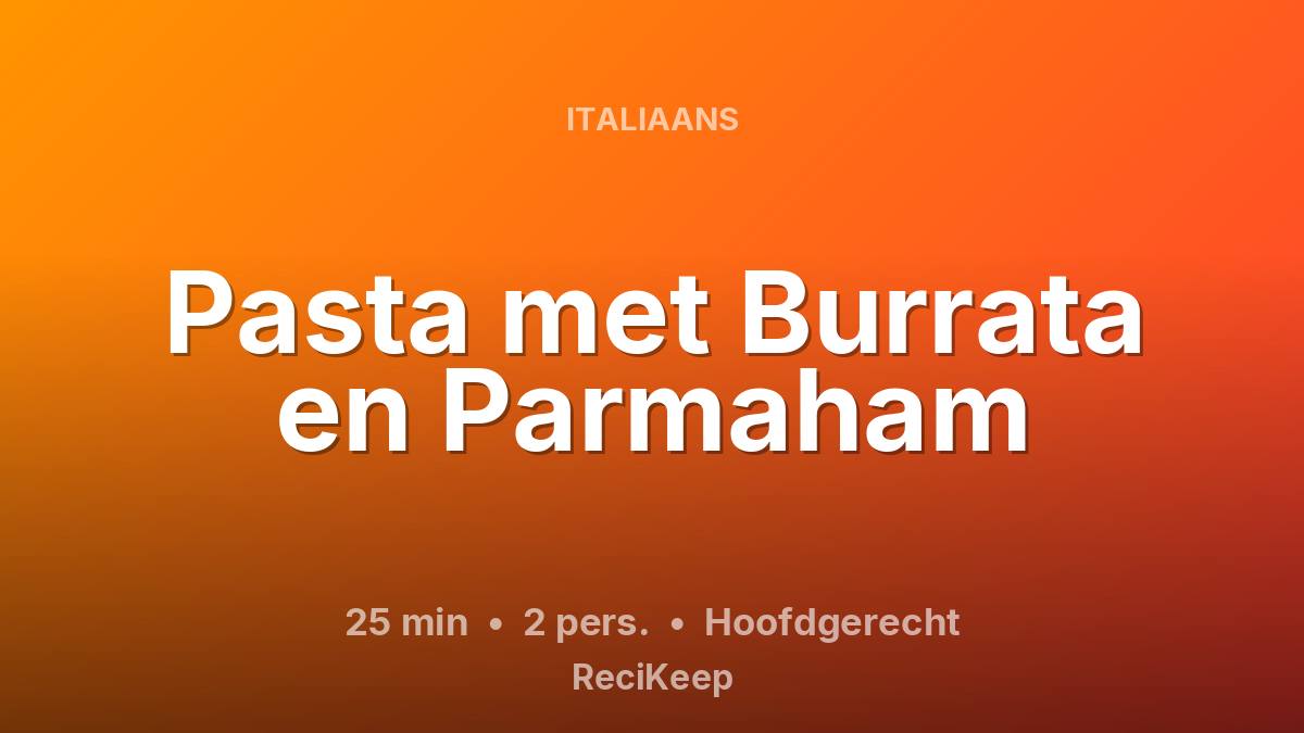 Receptkaart Pasta met Burrata en Parmaham – Hoofdgerecht