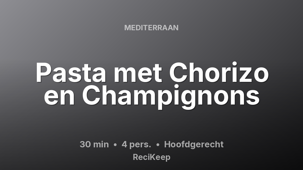 Receptkaart Pasta met Chorizo en Champignons – Hoofdgerecht